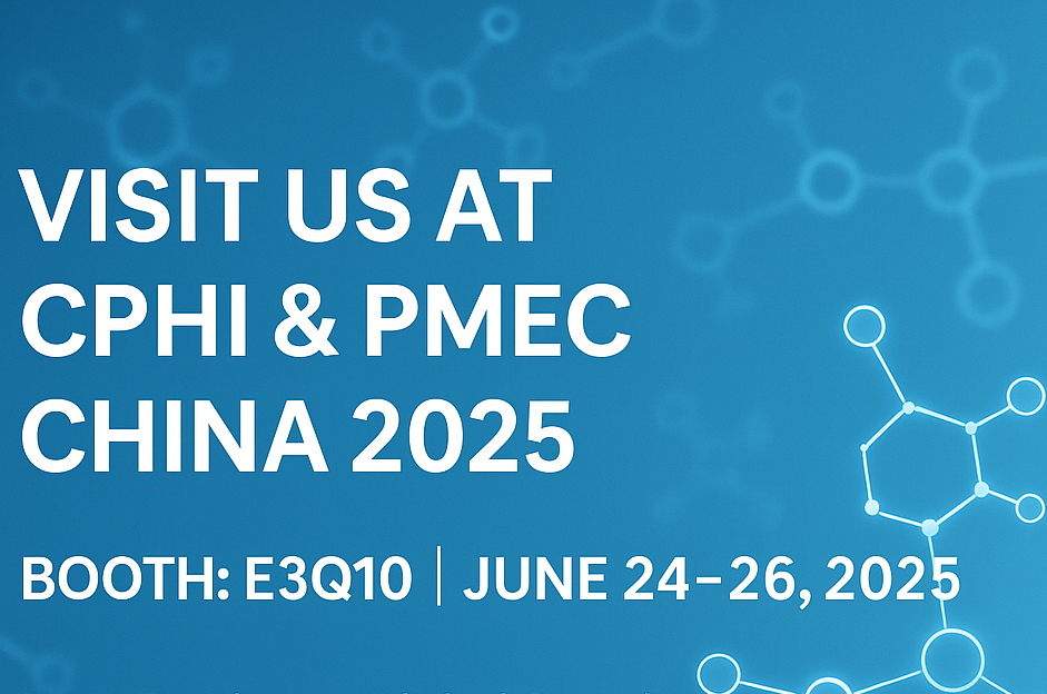Möt oss på CPHI & PMEC China 2025 - Upptäck våra nya API: er och hjälpämnen!